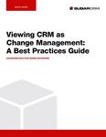 Viewing CRM as Change Management - A Best Practices Guide